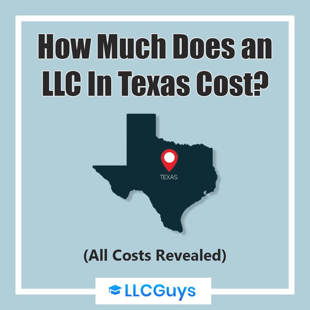 How Much Does an LLC In Texas Cost? (All Costs Revealed)