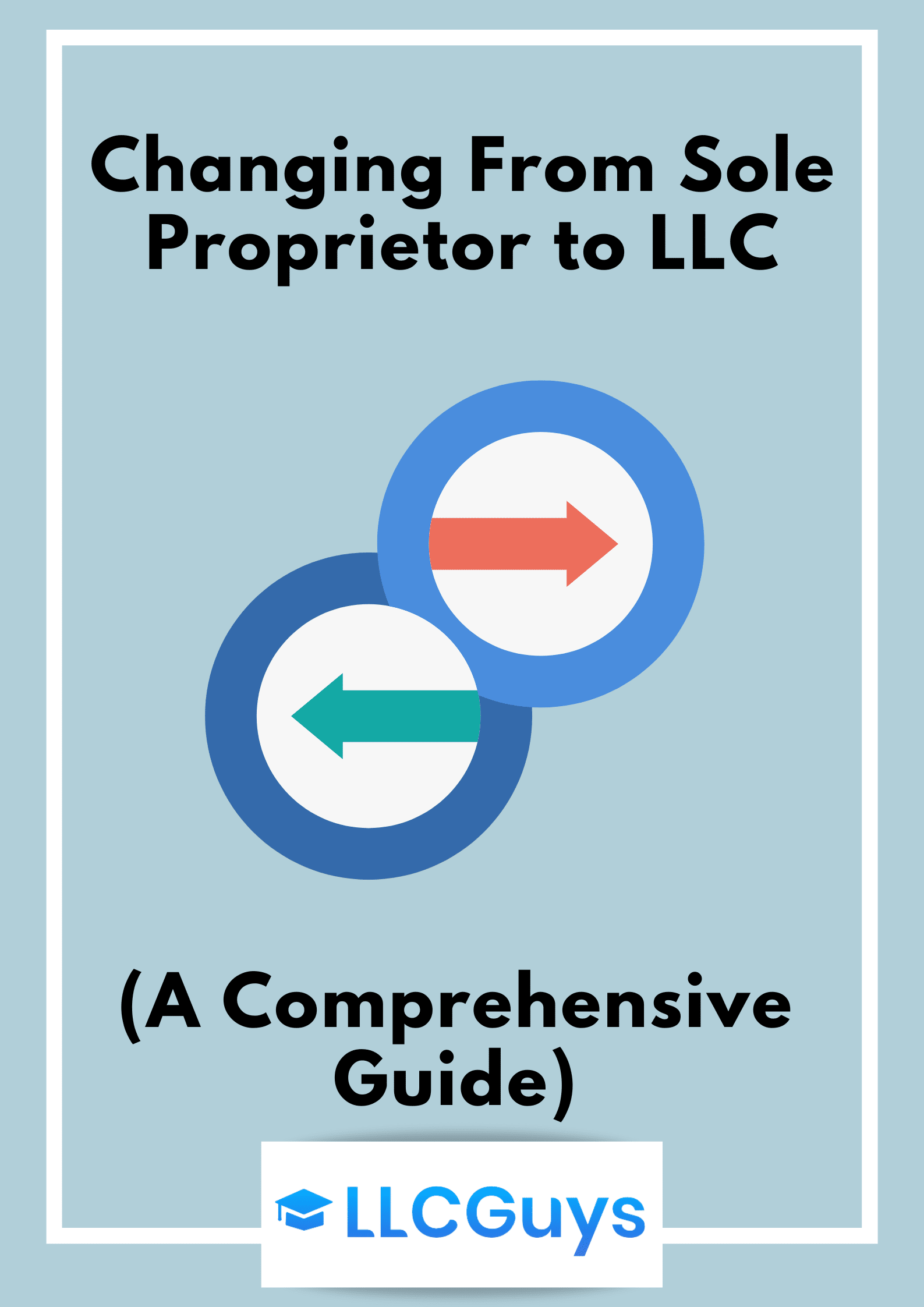 Changing From Sole Proprietor to LLC (A Comprehensive Guide)